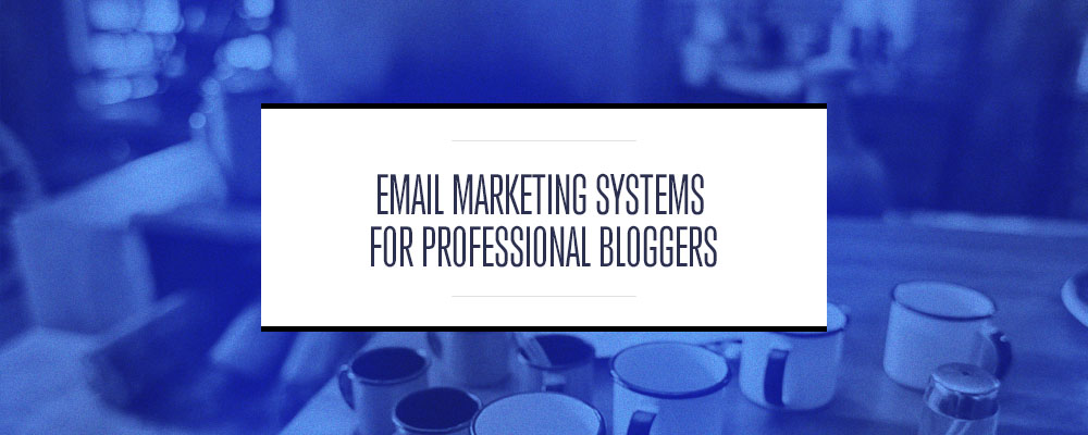 Email marketing systems for professional bloggers | Nathan Barry